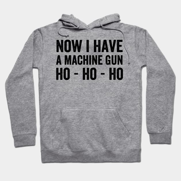 Now I Have A Machine Gun - Text Style Black Font Hoodie by Ipul The Pitiks